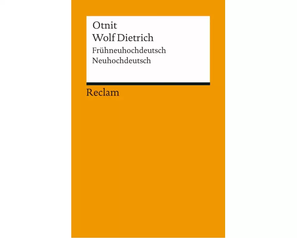 Otnit. Wolf Dietrich. Frühneuhochdeutsch/Neuhochdeutsch
