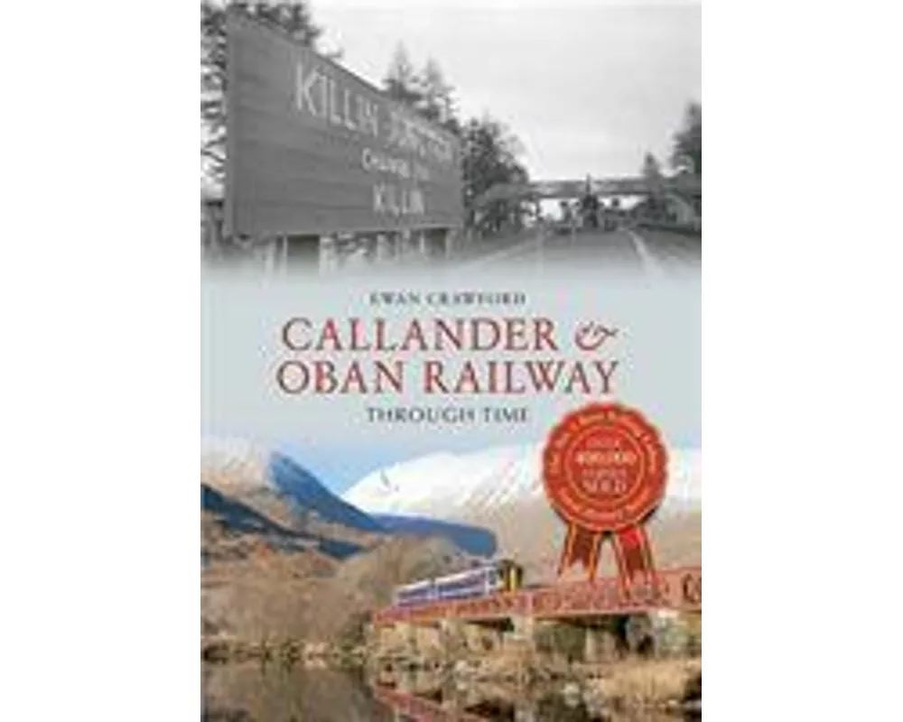 Callander & Oban Railway Through Time