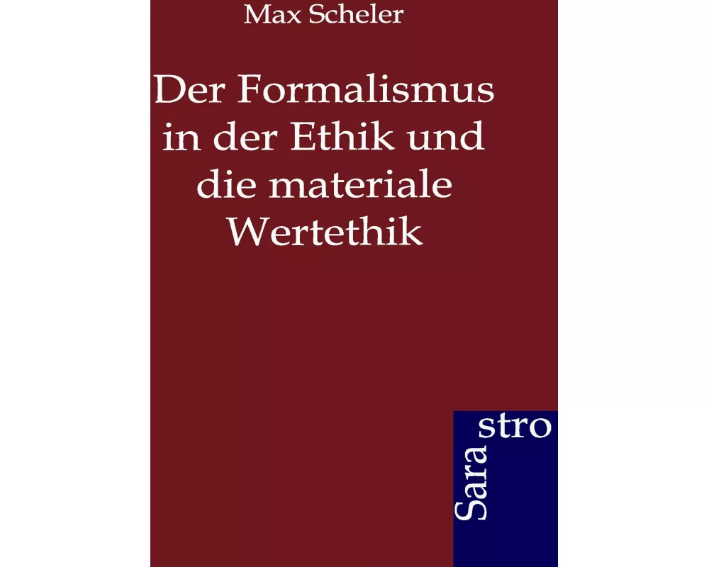 Der Formalismus in der Ethik und die materiale Wertethik