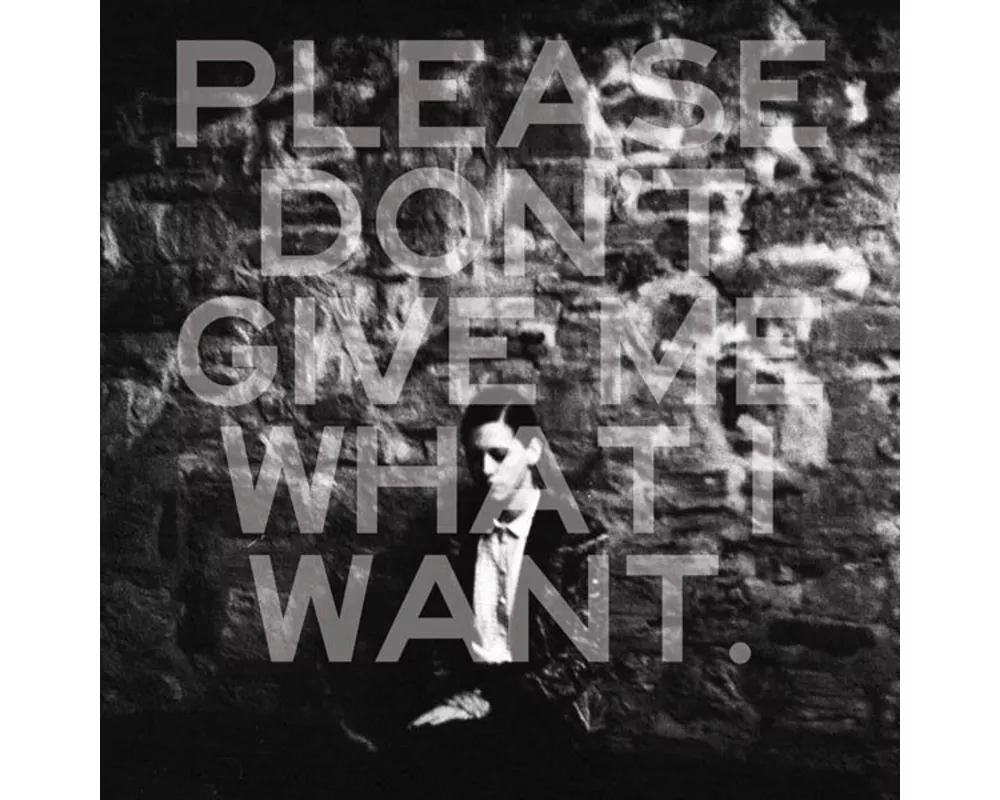 Please Don't Give Me What I Want