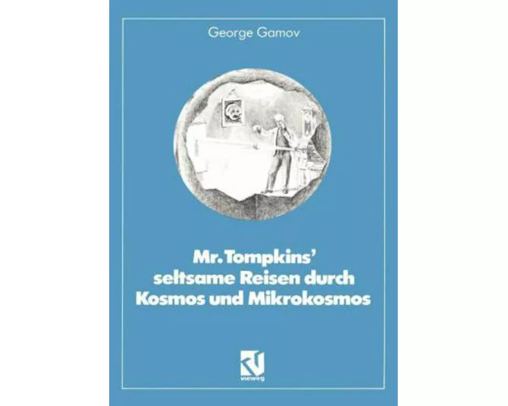 Mr. Tompkins' seltsame Reisen durch Kosmos und Mikrokosmos