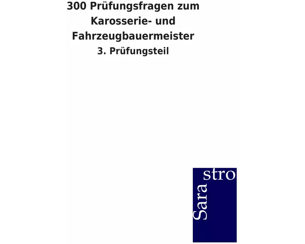 300 Prüfungsfragen zum Karosserie- und Fahrzeugbauermeister