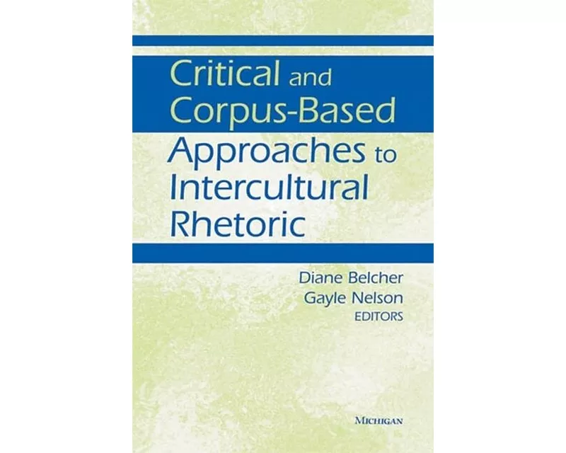 Critical and Corpus-Based Approaches to Intercultural Rhetoric