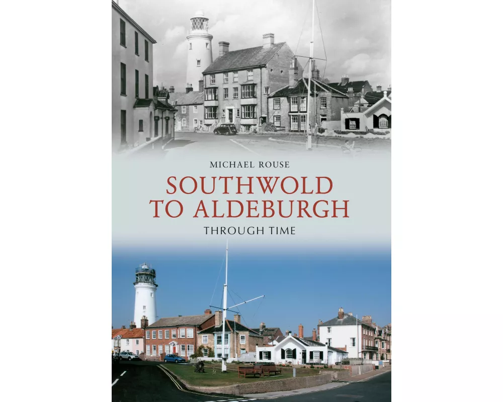 Southwold to Aldeburgh Through Time