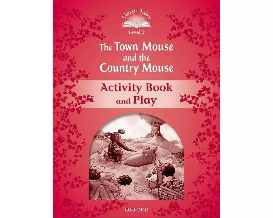 Classic Tales Second Edition: Level 2: The Town Mouse and the Country Mouse Activity Book & Play