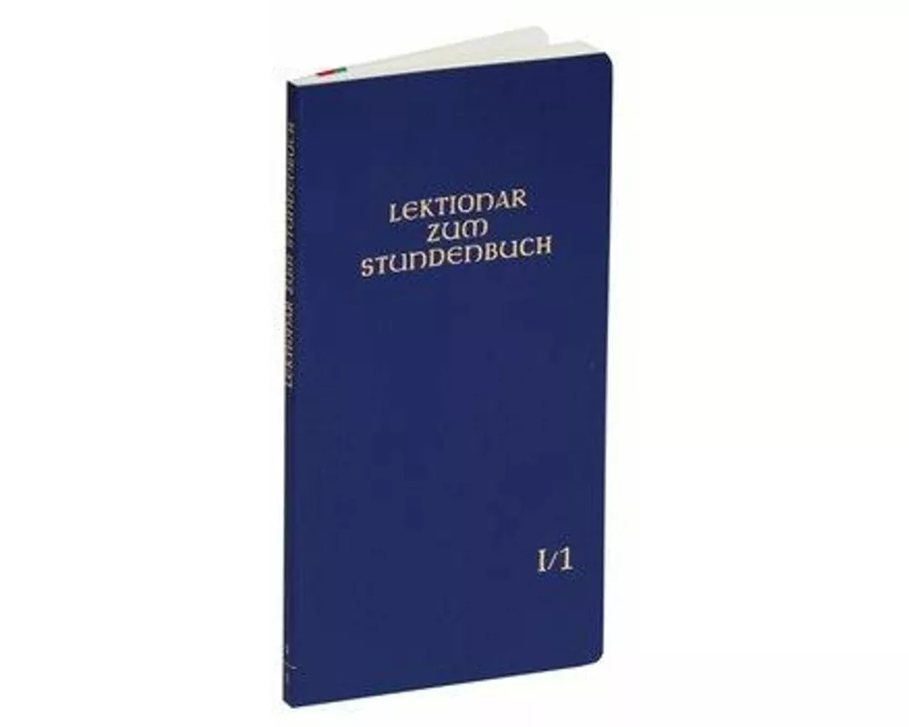 Lektionar zum Stundenbuch I/1 Die Feier des Stundengebets - Lektionar. Erste Jahresreihe