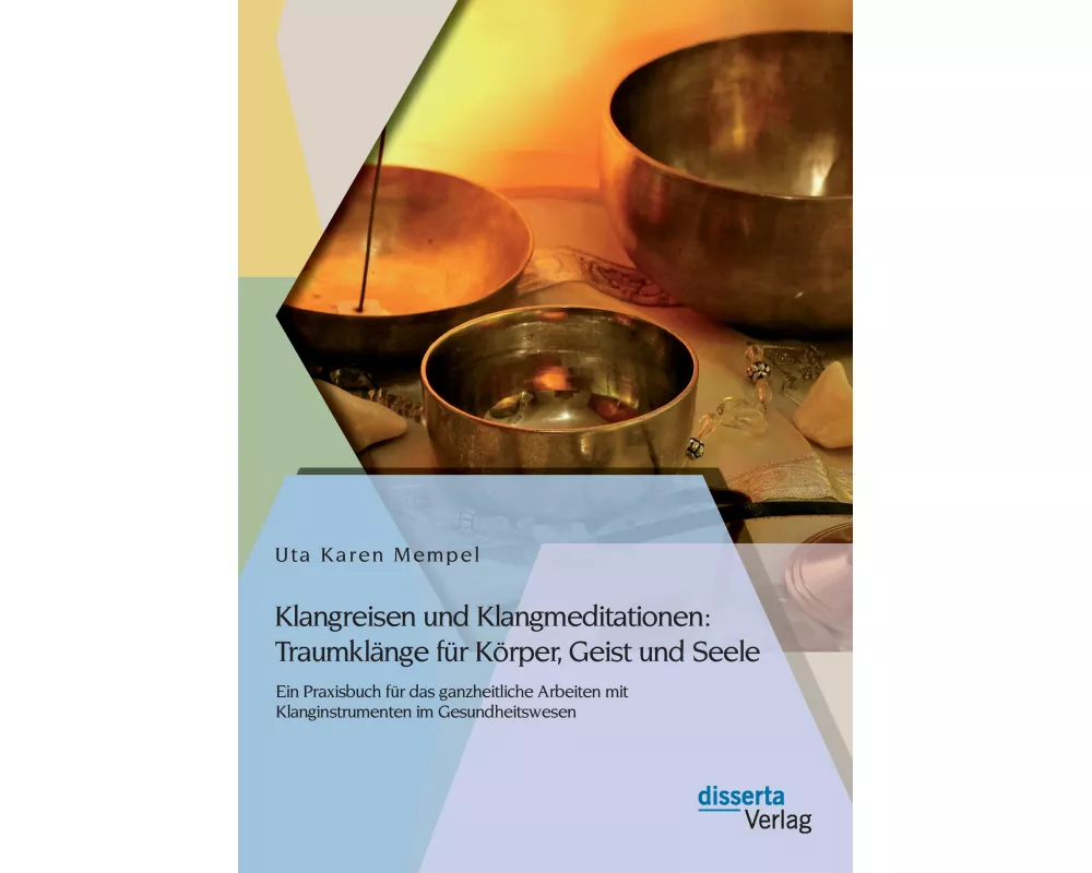 Klangreisen und Klangmeditationen: Traumklänge für Körper, Geist und Seele