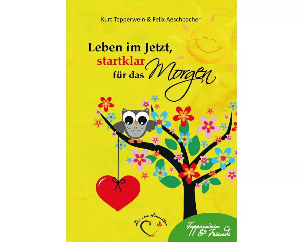Leben im Jetzt, startklar für das Morgen