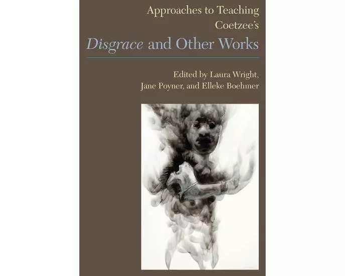 Approaches to Teaching Coetzee's 'Disgrace' and Other Works