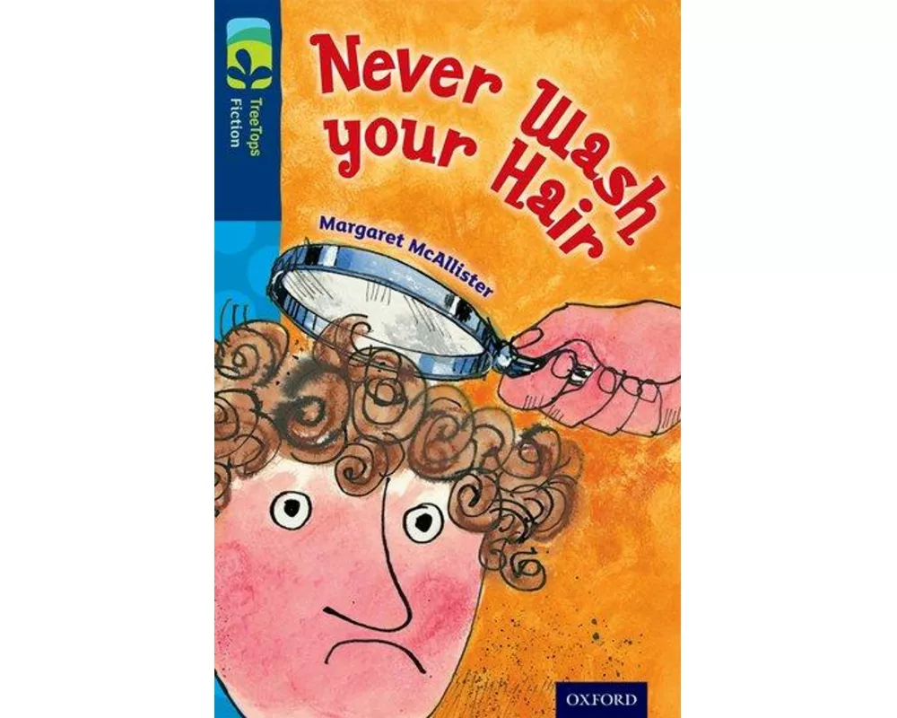 Oxford Reading Tree TreeTops Fiction: Level 14 More Pack A: Never Wash your Hair