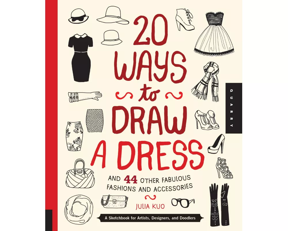 20 Ways to Draw a Dress and 44 Other Fabulous Fashions and Accessories