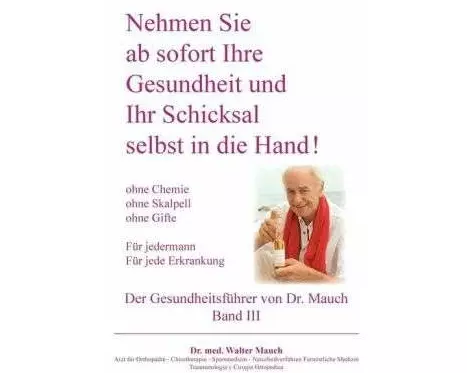 Nehmen Sie ab sofort Ihre Gesundheit und Ihr Schicksal selbst in die Hand! Band III Gesundheitsführer