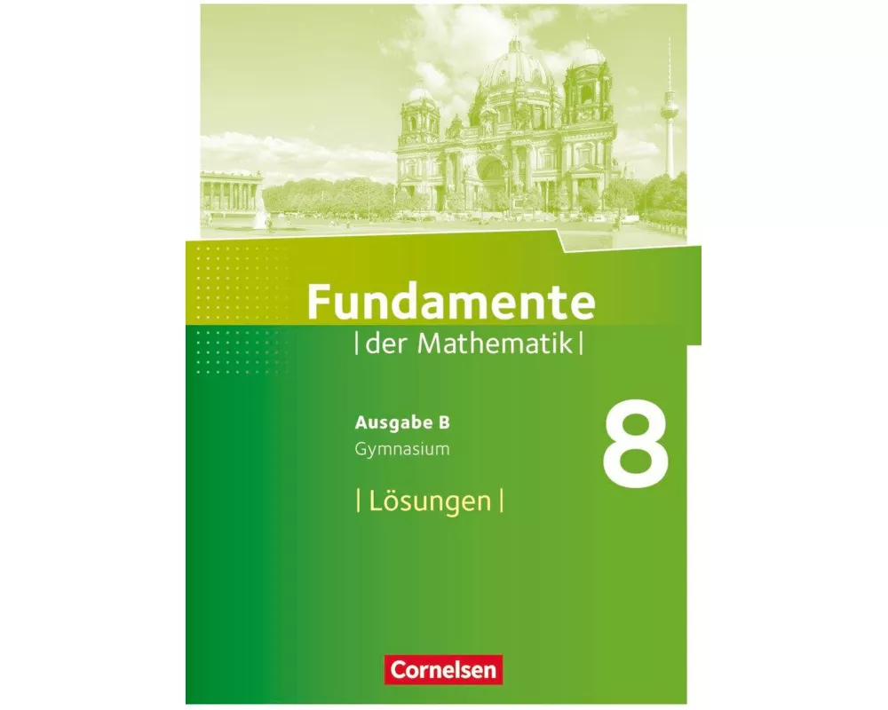 Fundamente der Mathematik, Ausgabe B, 8. Schuljahr, Lösungen zum Schülerbuch