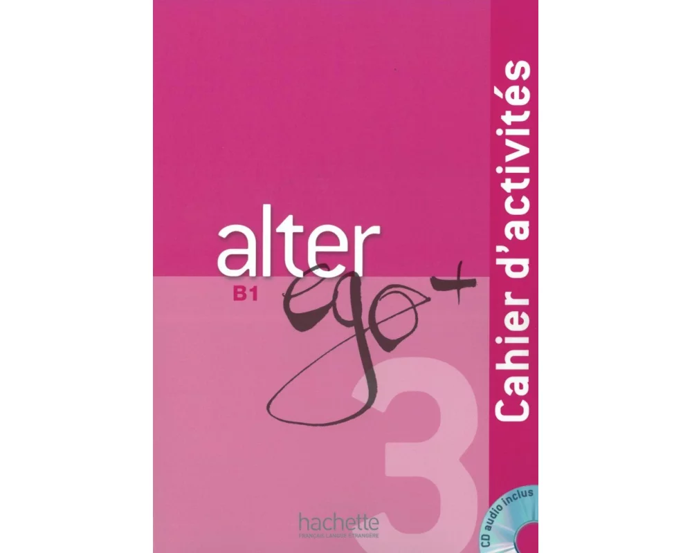 Alter ego+ 3. Cahier d'activités - Arbeitsbuch mit Audio-CD