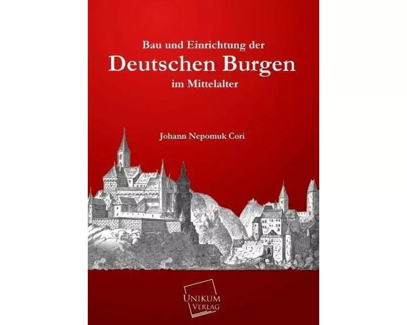 Bau und Einrichtung der Deutschen Burgen im Mittelalter