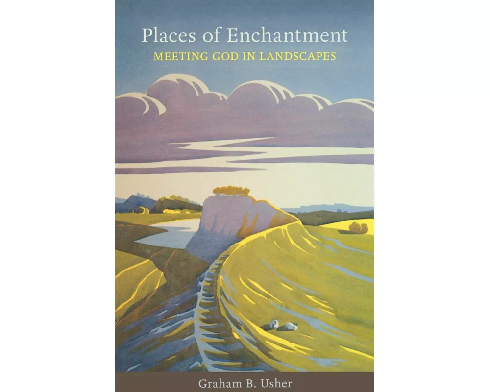 Places of Enchantment - Meeting God in Landscapes
