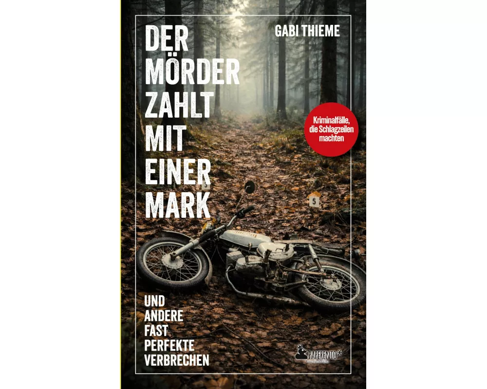 Der Mörder zahlt mit einer Mark ... und andere fast perfekte Verbrechen