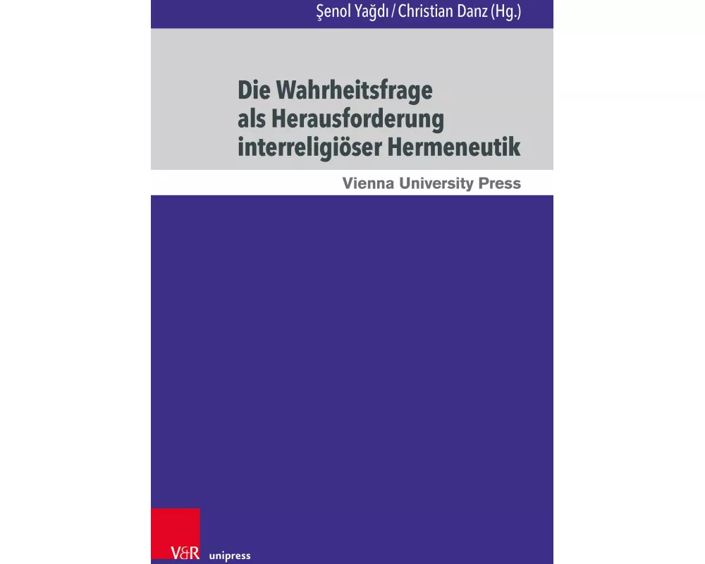 Die Wahrheitsfrage als Herausforderung interreligiöser Hermeneutik