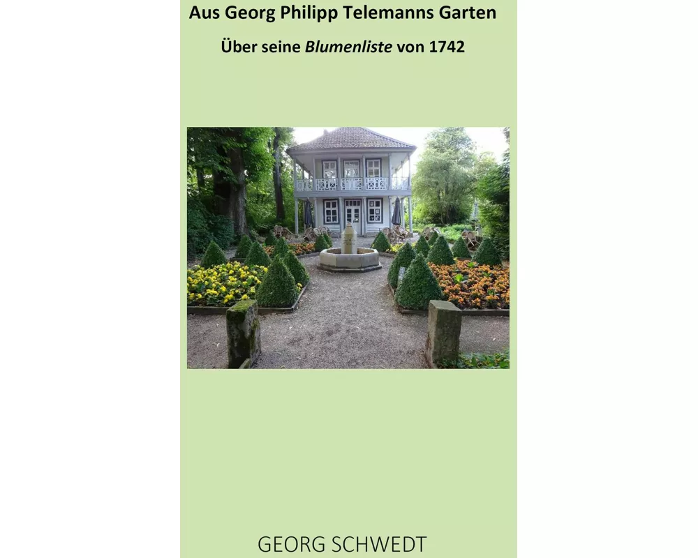 Aus Georg Philipp Telemanns Garten