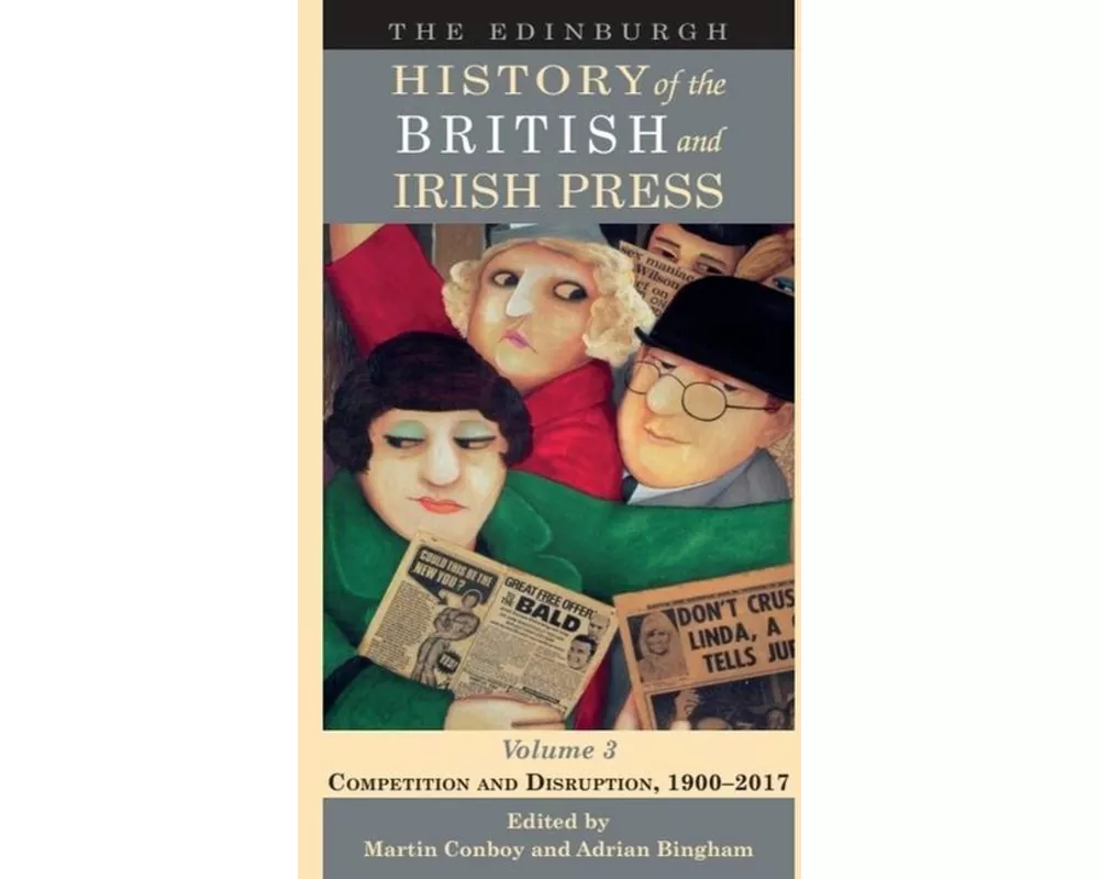 The Edinburgh History of the British and Irish Press, Volume 3