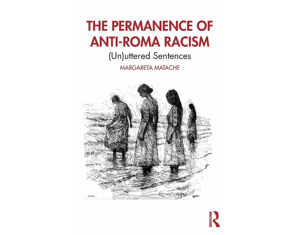The Permanence of Anti-Roma Racism