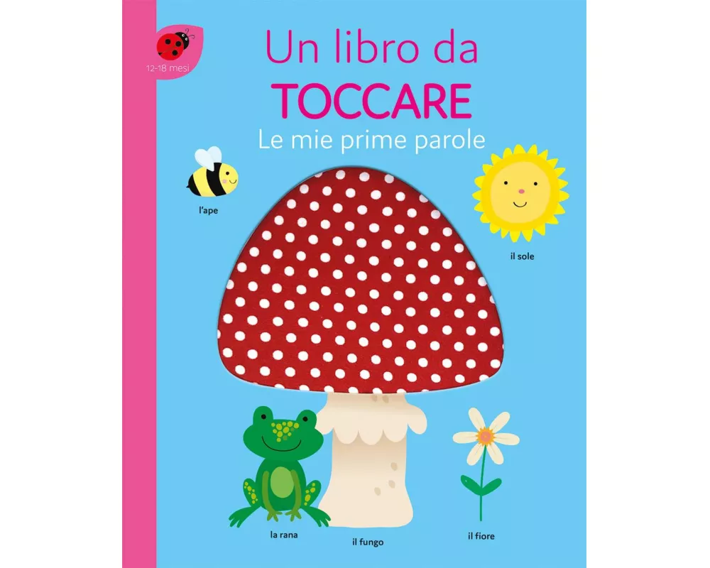 Le mie prime parole. Un libro da toccare