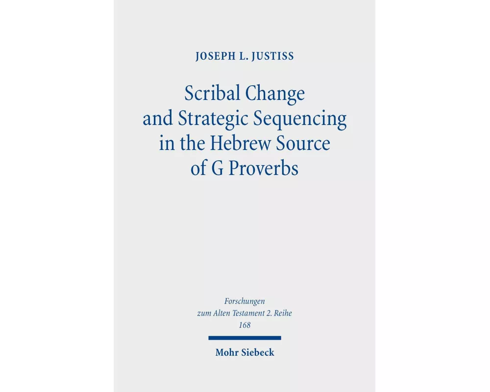Scribal Change and Strategic Sequencing in the Hebrew Source of G Proverbs