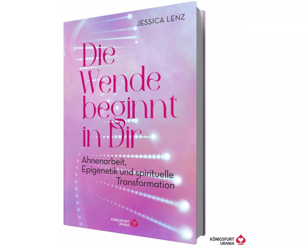 Die Wende beginnt in Dir - Ahnenarbeit, Epigenetik u. spirituelle Transformation
