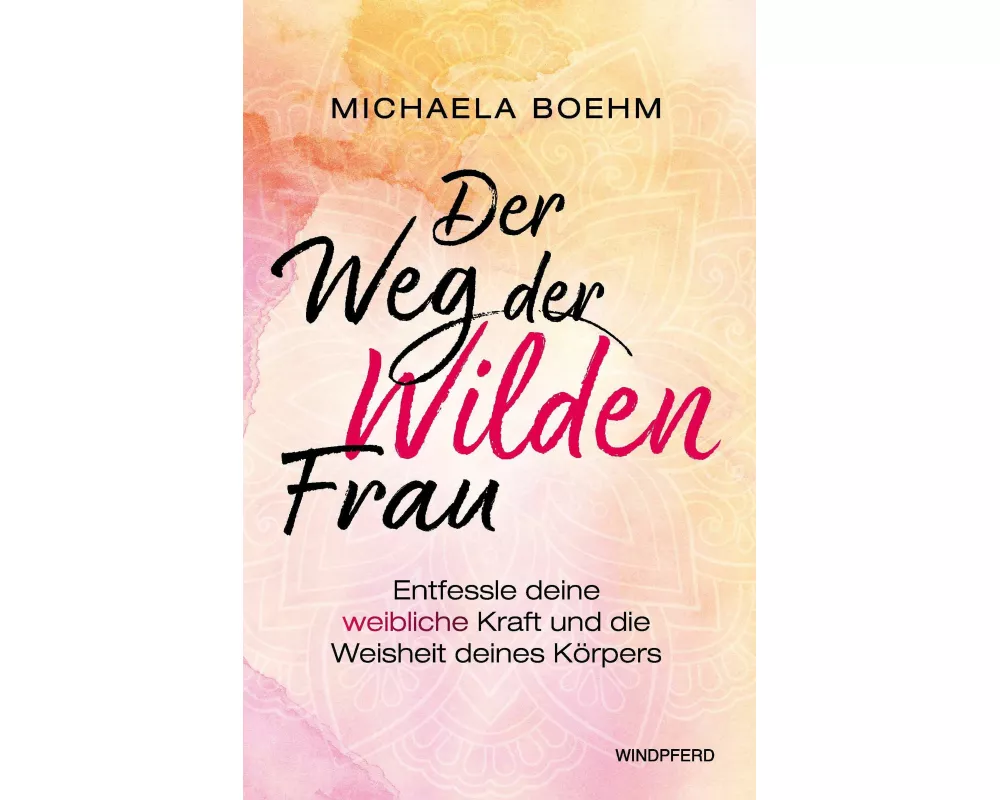 Der Weg der wilden Frau
