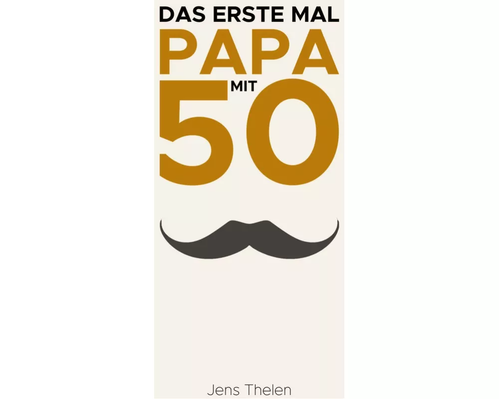 Das erste Mal Papa mit 50