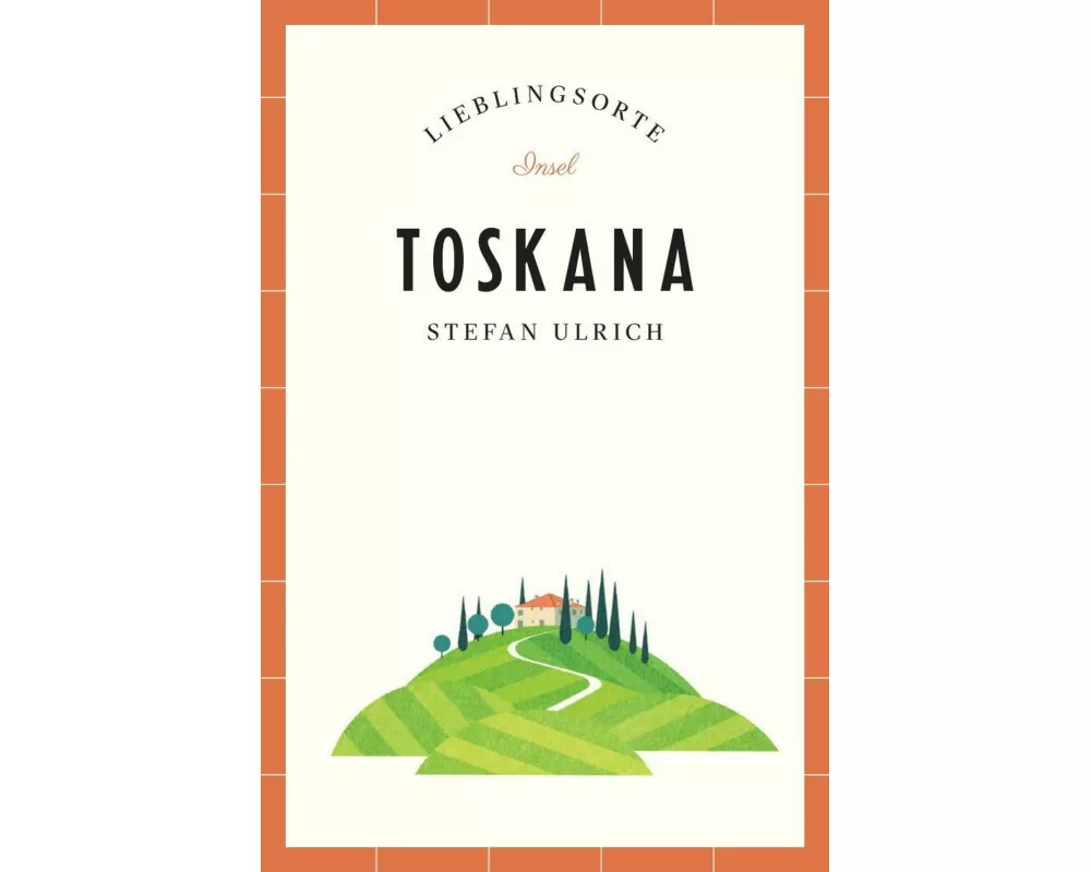 Toskana Reiseführer LIEBLINGSORTE