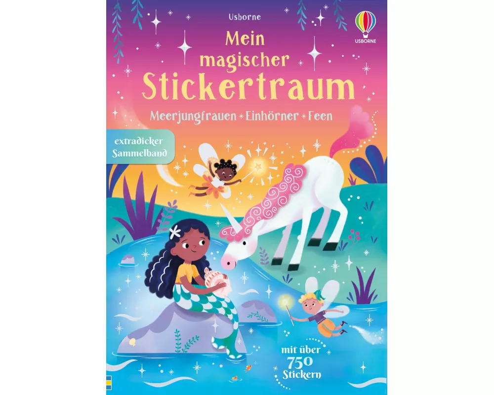 Mein magischer Stickertraum: Meerjungfrauen – Feen – Einhörner