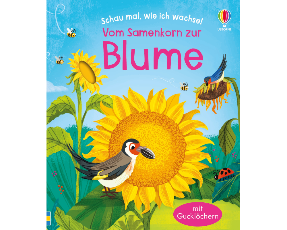Schau mal, wie ich wachse! Vom Samenkorn zur Blume