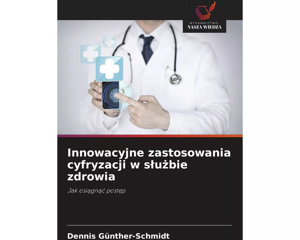 Innowacyjne zastosowania cyfryzacji w s¿u¿bie zdrowia