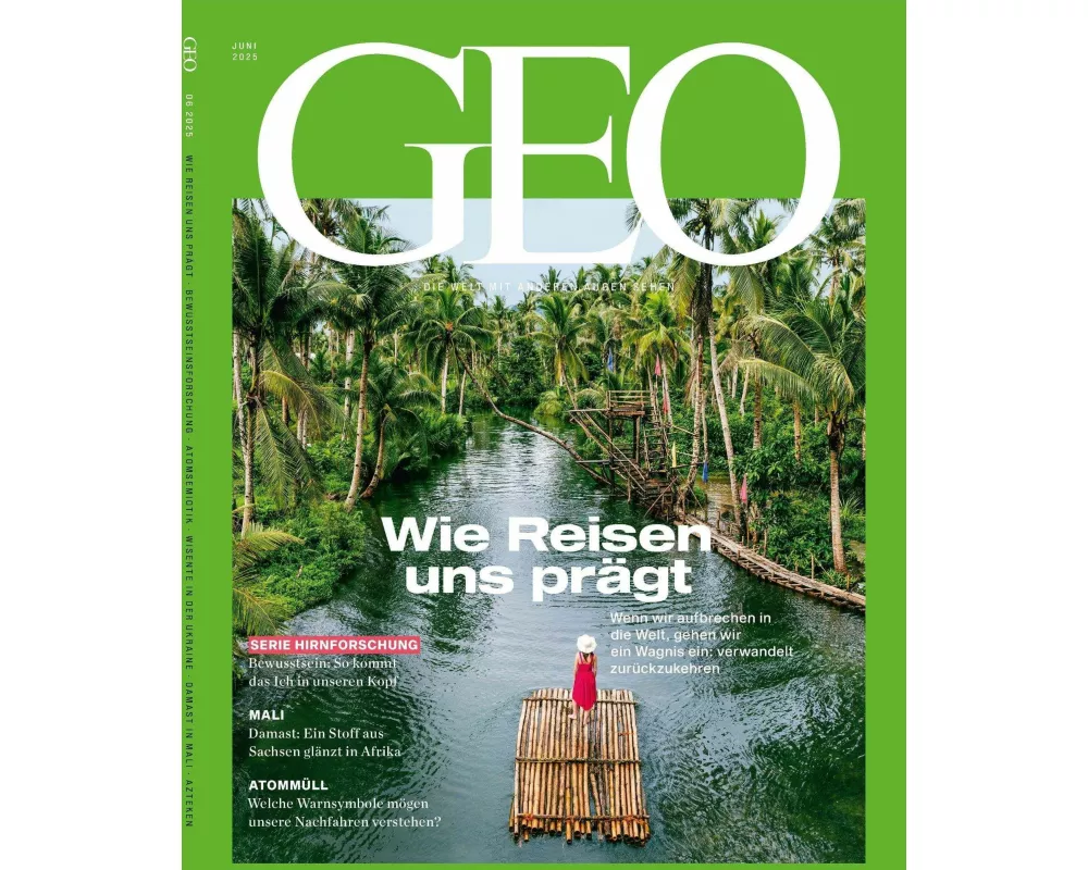 GEO 06/2025 - Wie Reisen uns prägt