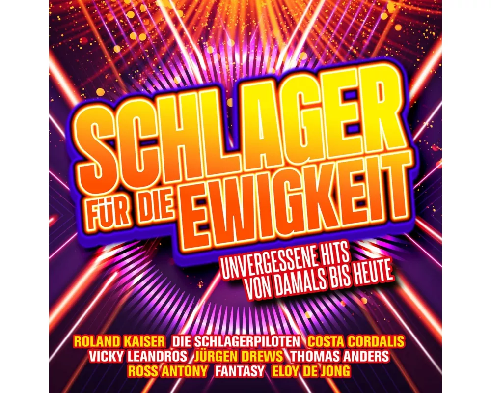 Schlager für die Ewigkeit: Unvergessene Hits von d