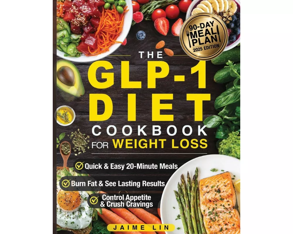 The GLP-1 Diet Cookbook For Weight Loss