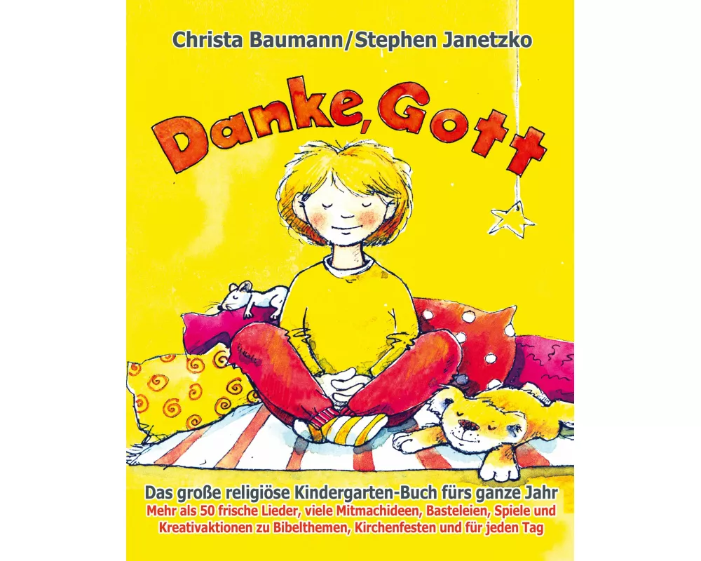 Danke, Gott - Das große religiöse Kindergarten-Buch fürs ganze Jahr