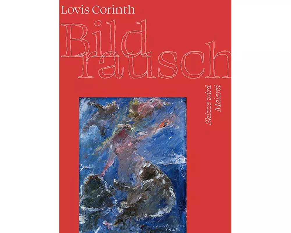 Lovis Corinth. Bildrausch