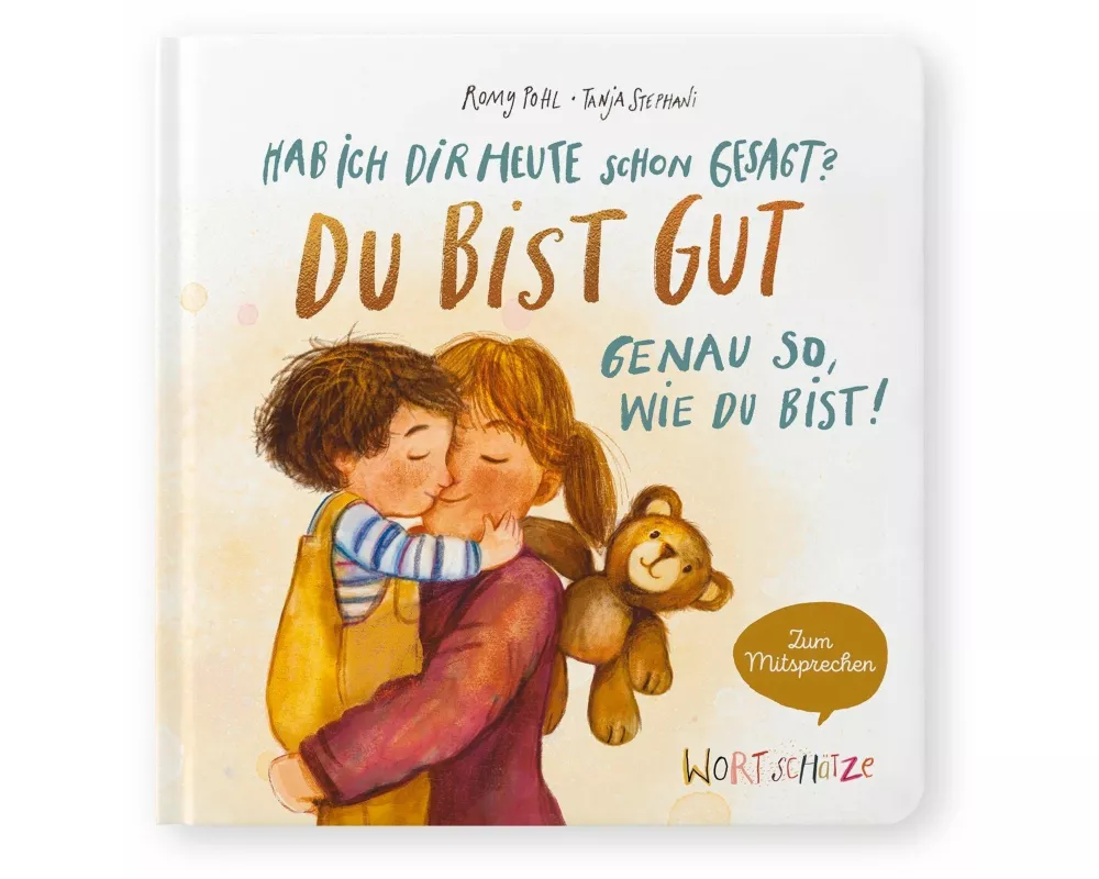 Hab ich dir heute schon gesagt? Du bist gut – Genau so, wie du bist!