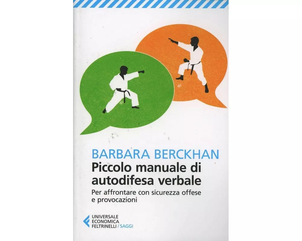 Piccolo manuale di autodifesa verbale. Per affrontare con sicurezza offese e provocazioni