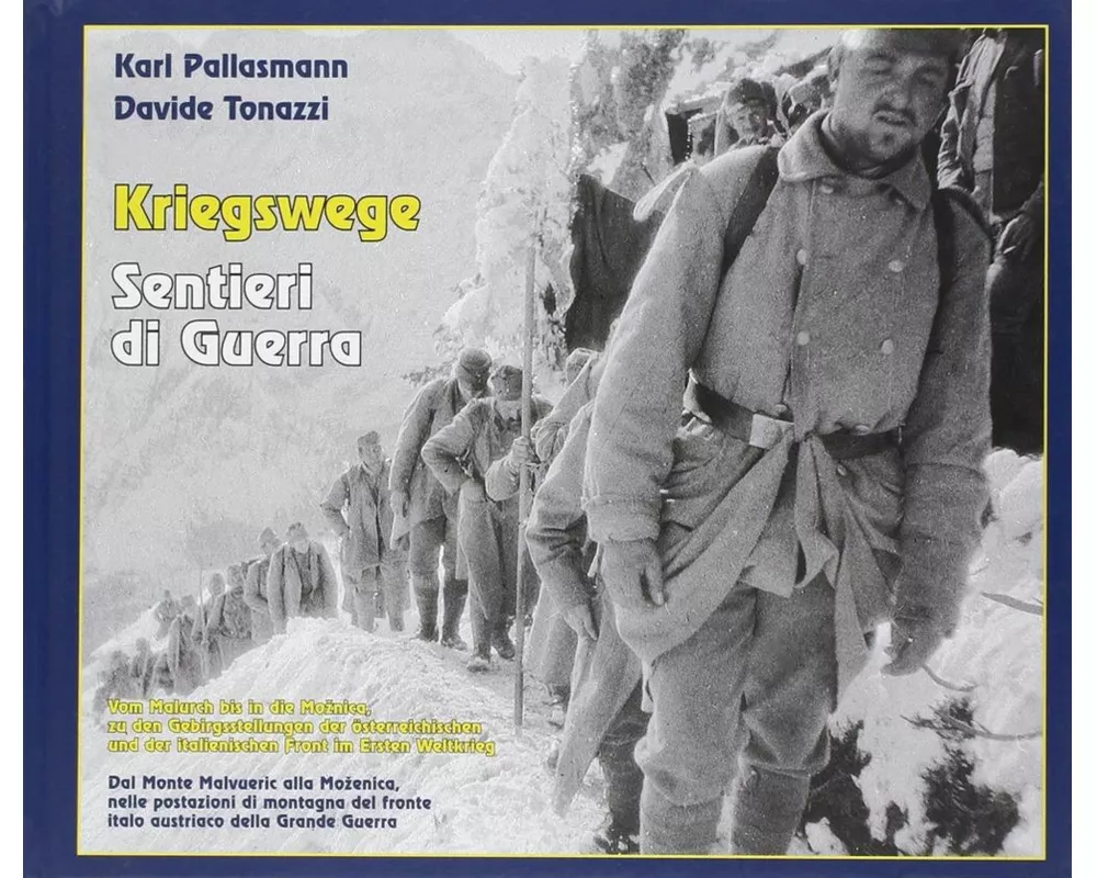 Kriegswege-Sentieri di Guerra. Dal monte Malvueric alla Mozenica, nelle postazioni di montagna del fronte italo austriaco della grande guerra