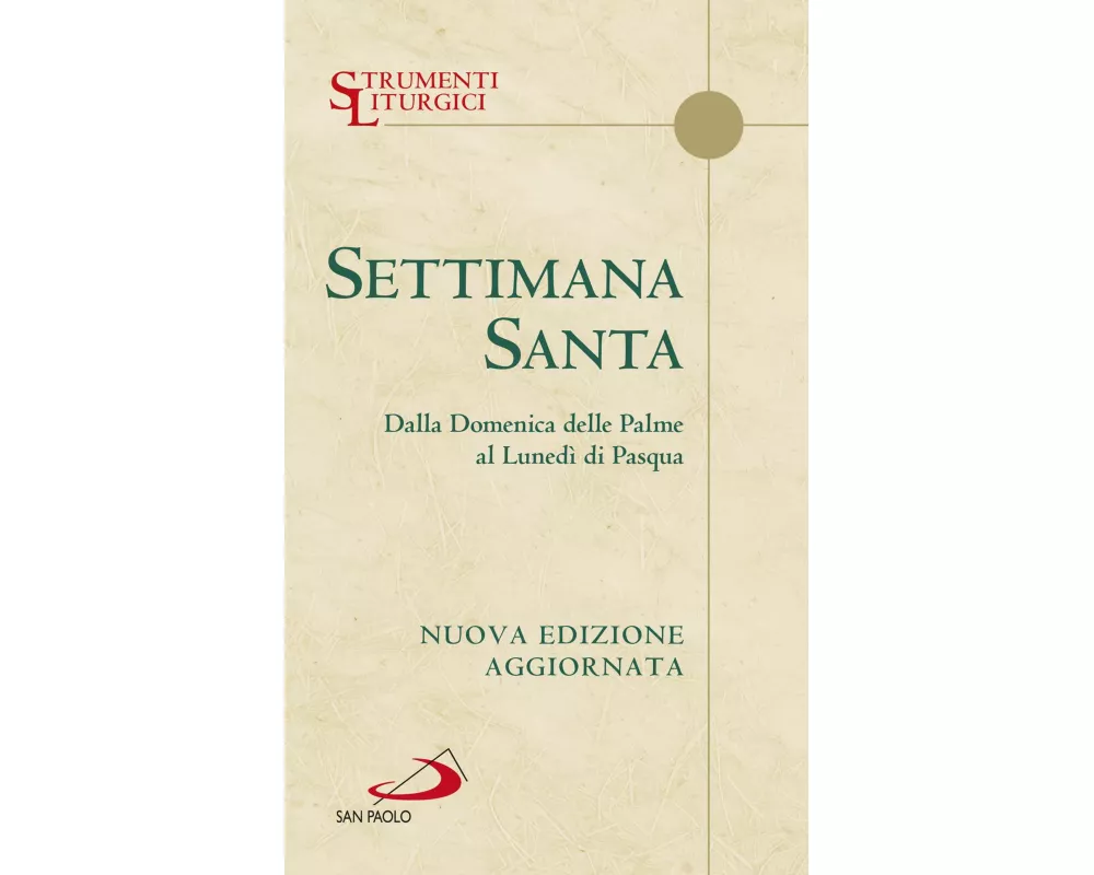 Settimana santa. Dalla domenica delle Palme al lunedì di Pasqua