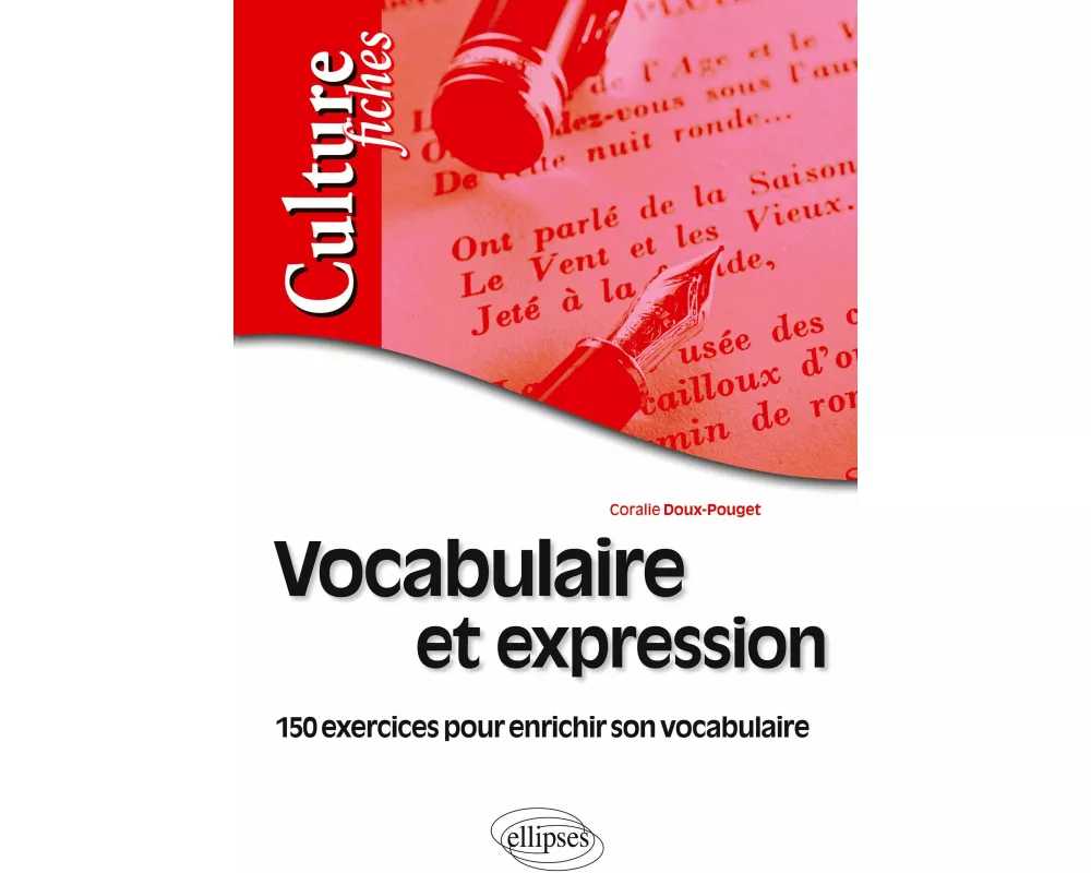 Vocabulaire et expression - 150 exercices pour enrichir son vocabulaire