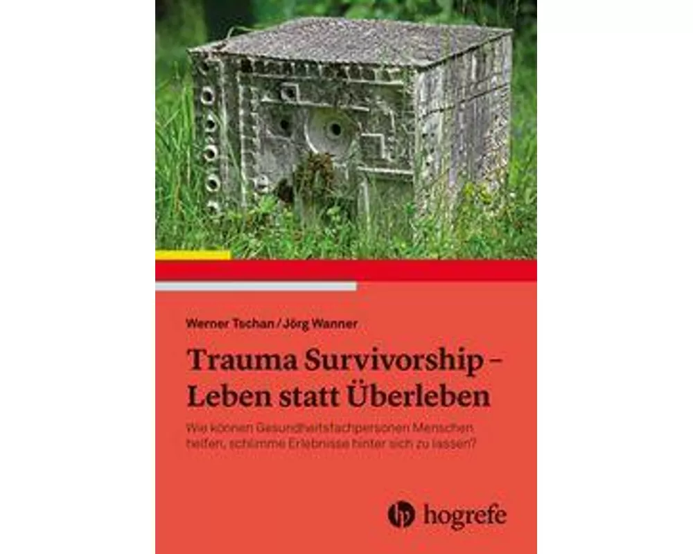 Trauma Survivorship - Leben statt Überleben