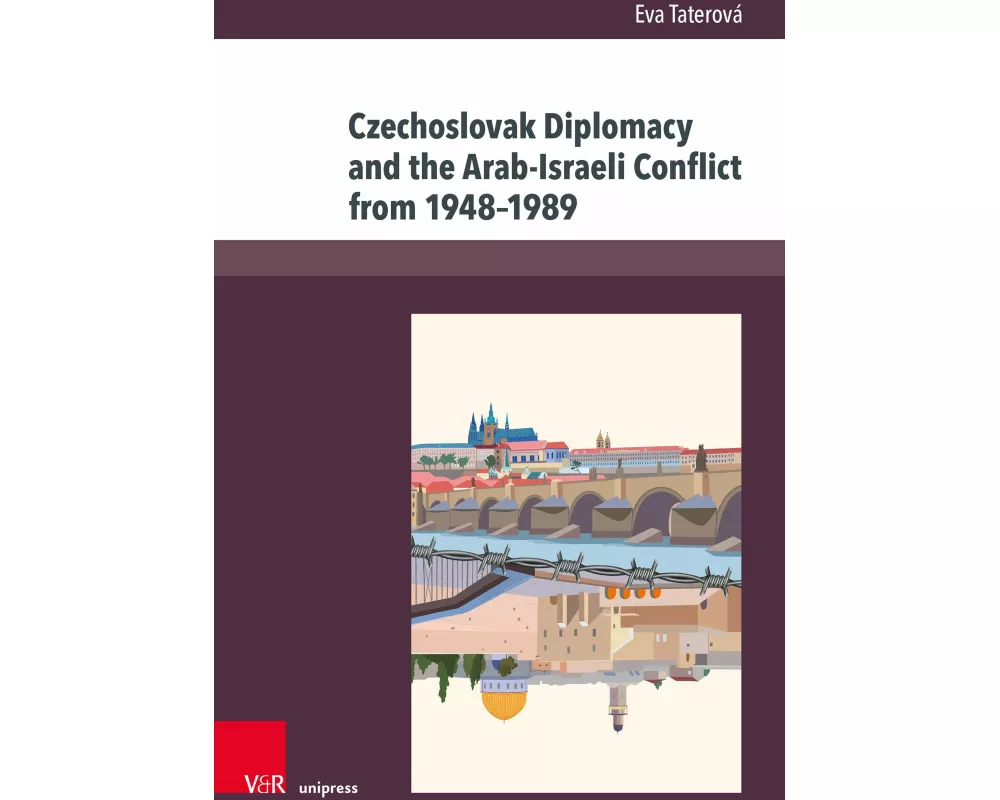 Czechoslovak Diplomacy and the Arab-Israeli Conflict from 1948-1989