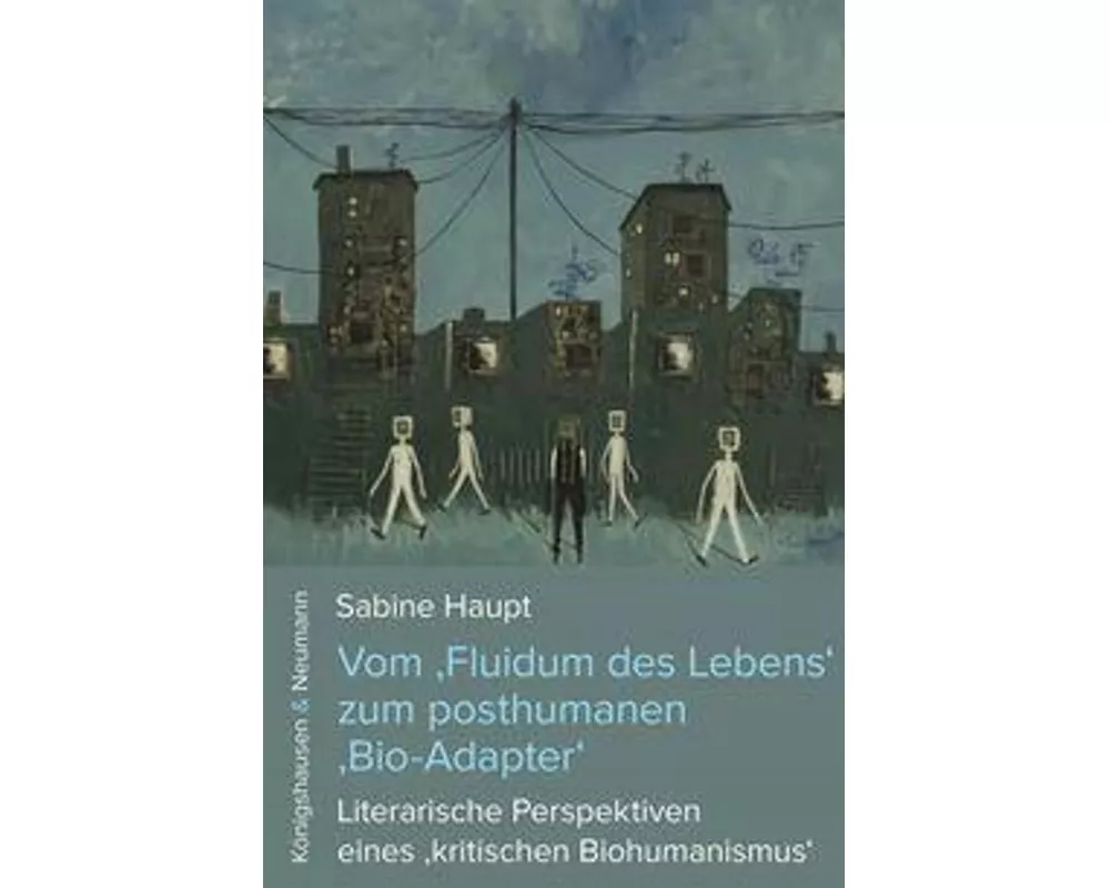 Vom 'Fluidum des Lebens' zum posthumanen 'Bio-Adapter'