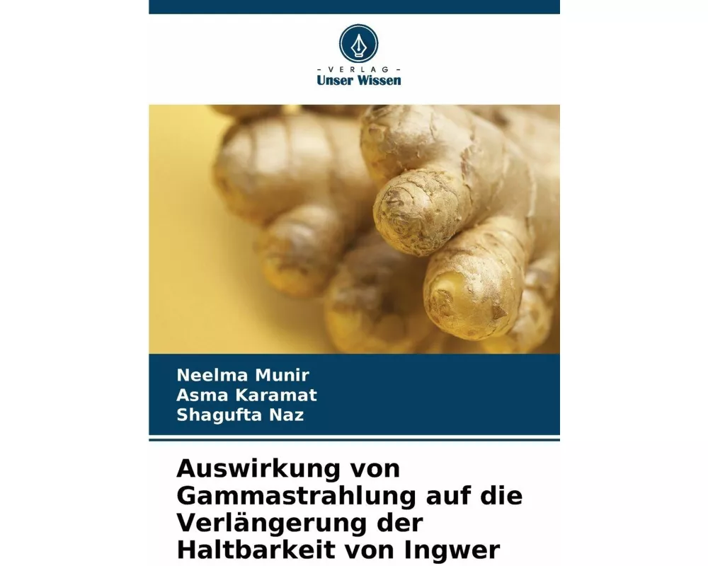 Auswirkung von Gammastrahlung auf die Verlängerung der Haltbarkeit von Ingwer