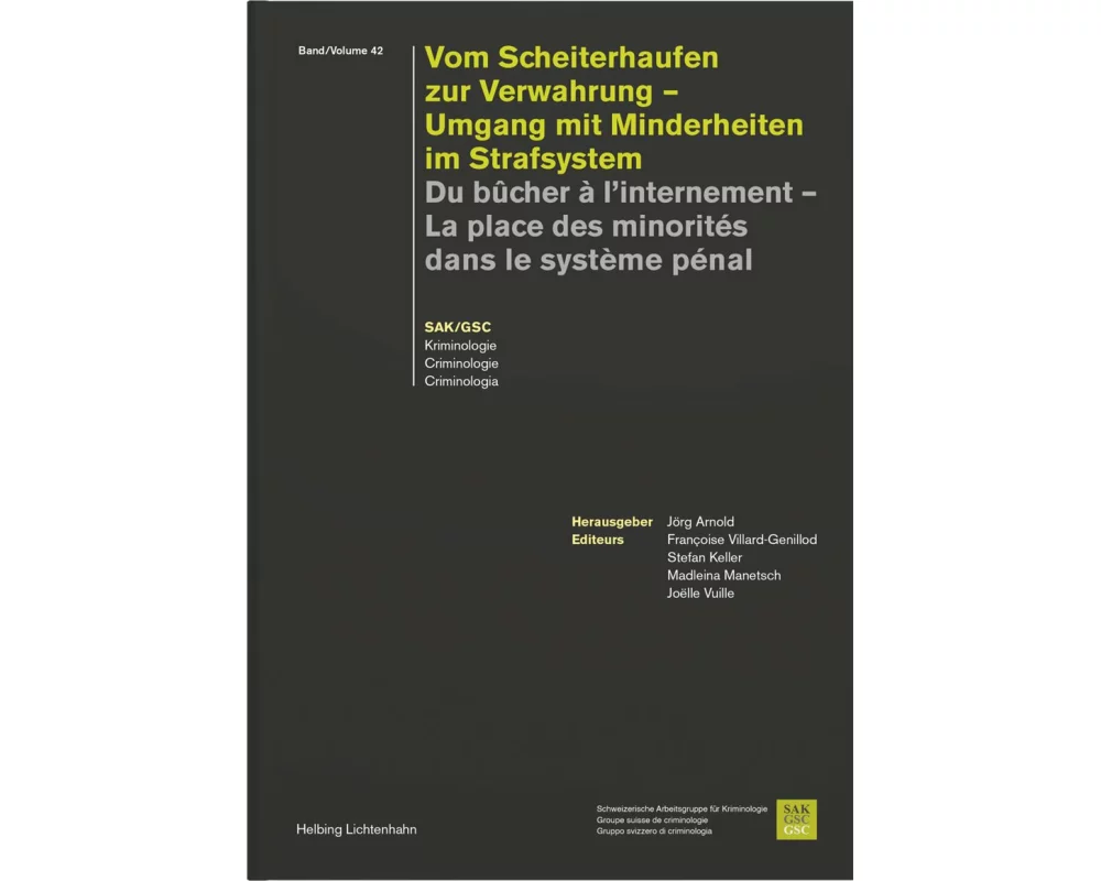 Vom Scheiterhaufen zur Verwahrung – Umgang mit Minderheiten im Strafsystem / Du bûcher à l’internement – La place des minorités dans le système pénal