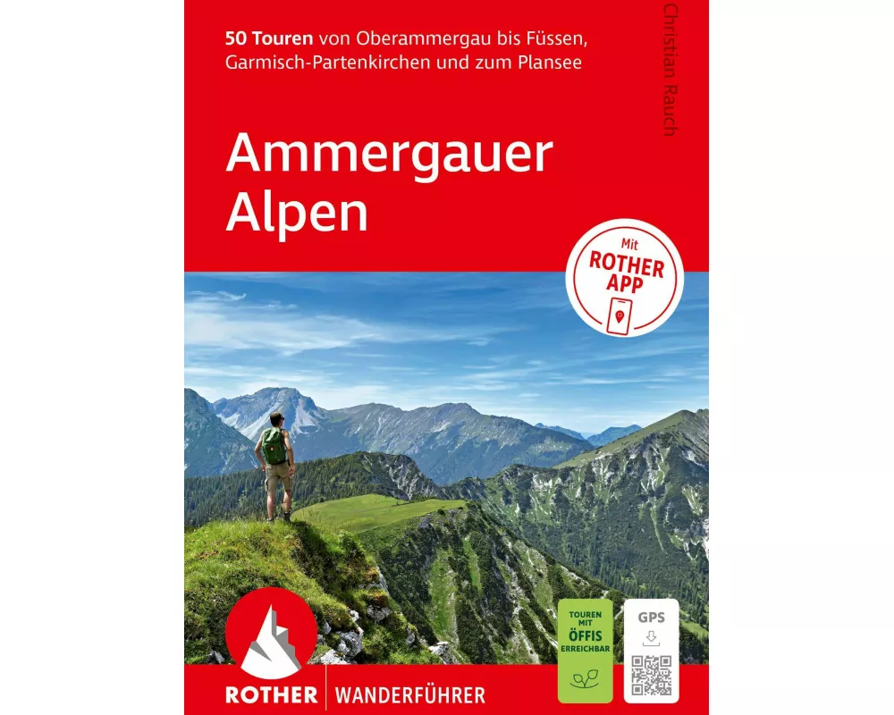 ROTHER Wanderführer Ammergauer Alpen. 50 Touren von Oberammergau bis Füssen, Garmisch-Partenkirchen und zum Plansee